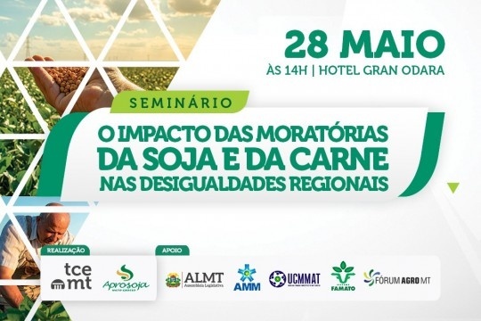 Seminário do TCE-MT e Aprosoja traz debate sobre impactos das moratórias da soja e da carne nas desigualdades regionais