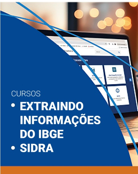 Cursos de Capacitação IBGE - Extraindo Informações e SIDRA (i)